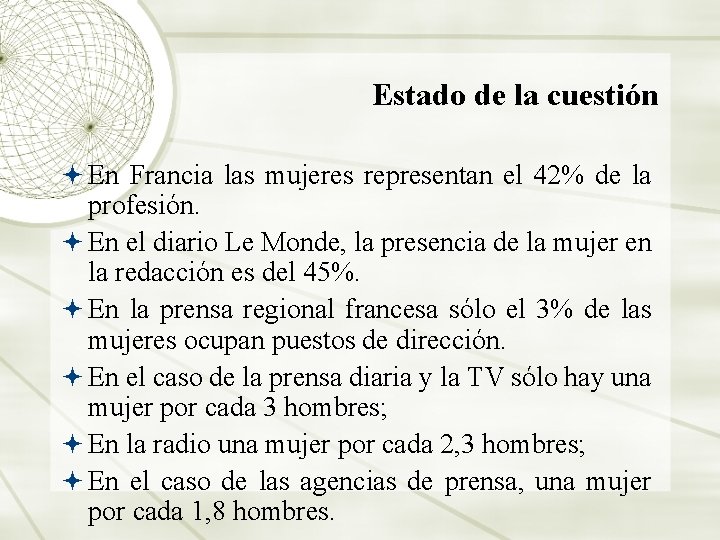 Estado de la cuestión En Francia las mujeres representan el 42% de la profesión.