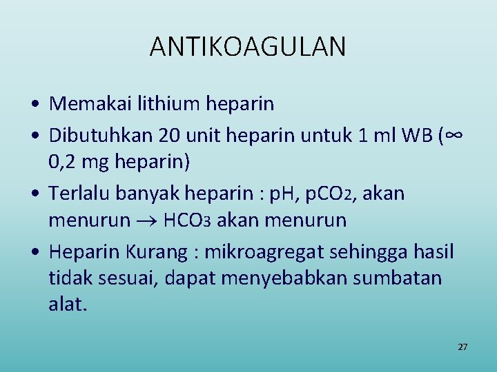 ANTIKOAGULAN • Memakai lithium heparin • Dibutuhkan 20 unit heparin untuk 1 ml WB