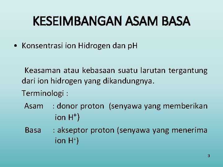 KESEIMBANGAN ASAM BASA • Konsentrasi ion Hidrogen dan p. H Keasaman atau kebasaan suatu