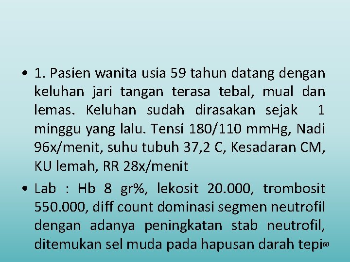  • 1. Pasien wanita usia 59 tahun datang dengan keluhan jari tangan terasa