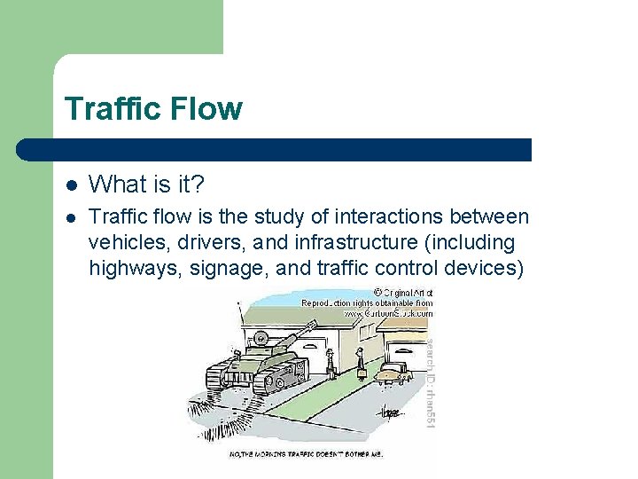 Traffic Flow l What is it? l Traffic flow is the study of interactions