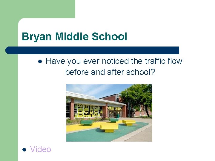 Bryan Middle School l l Have you ever noticed the traffic flow before and