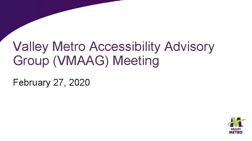 Valley Metro Accessibility Advisory Group (VMAAG) Meeting February 27, 2020 