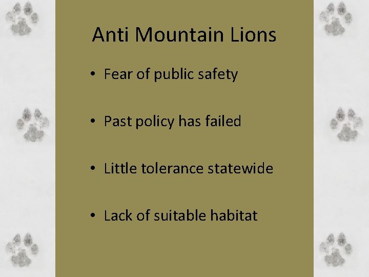 Anti Mountain Lions • Fear of public safety • Past policy has failed •