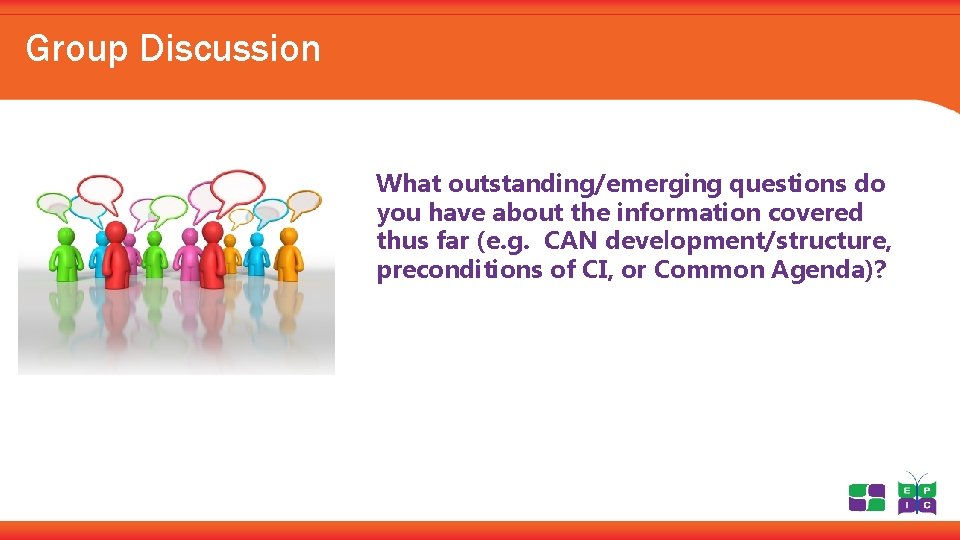 Group Discussion What outstanding/emerging questions do you have about the information covered thus far