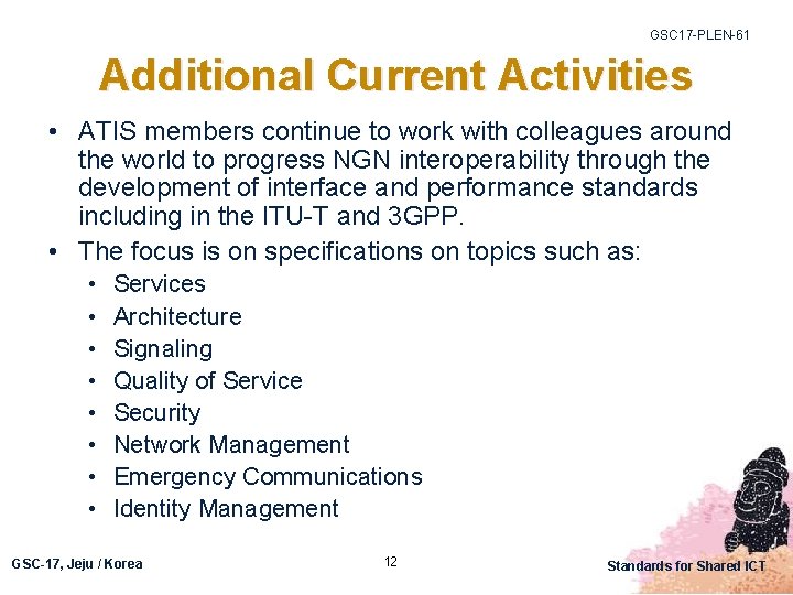 GSC 17 -PLEN-61 Additional Current Activities • ATIS members continue to work with colleagues