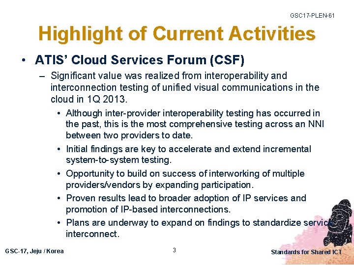 GSC 17 -PLEN-61 Highlight of Current Activities • ATIS’ Cloud Services Forum (CSF) –