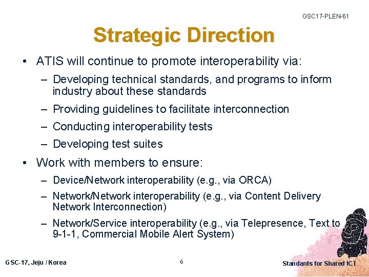 GSC 17 -PLEN-61 Strategic Direction • ATIS will continue to promote interoperability via: –