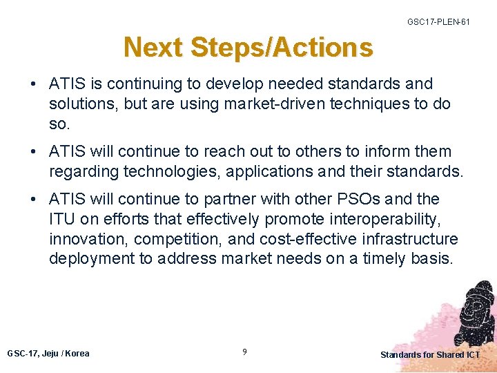 GSC 17 -PLEN-61 Next Steps/Actions • ATIS is continuing to develop needed standards and