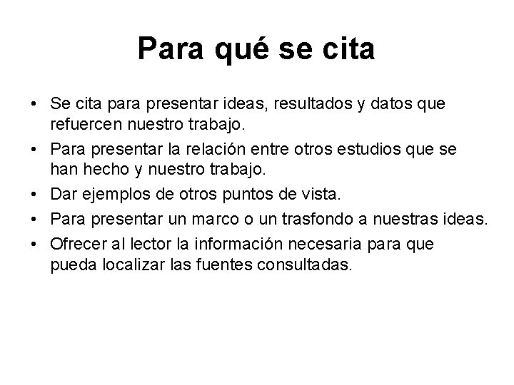 Para qué se cita • Se cita para presentar ideas, resultados y datos que