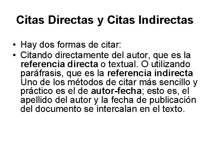 Citas Directas y Citas Indirectas • Hay dos formas de citar: • Citando directamente