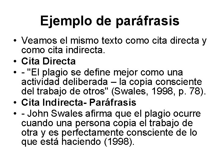 Ejemplo de paráfrasis • Veamos el mismo texto como cita directa y como cita