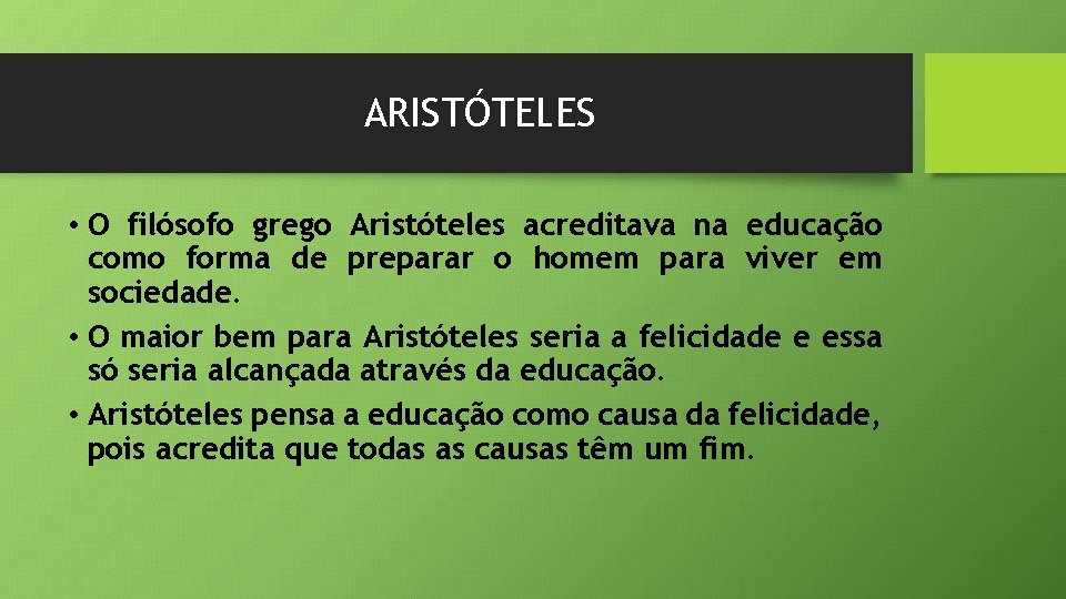 ARISTÓTELES • O filósofo grego Aristóteles acreditava na educação como forma de preparar o