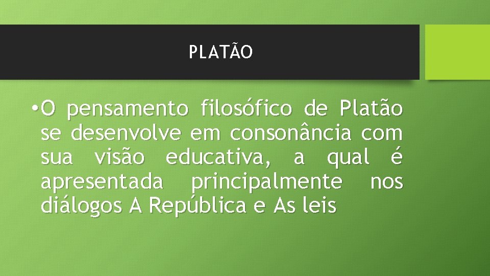 PLATÃO • O pensamento filosófico de Platão se desenvolve em consonância com sua visão