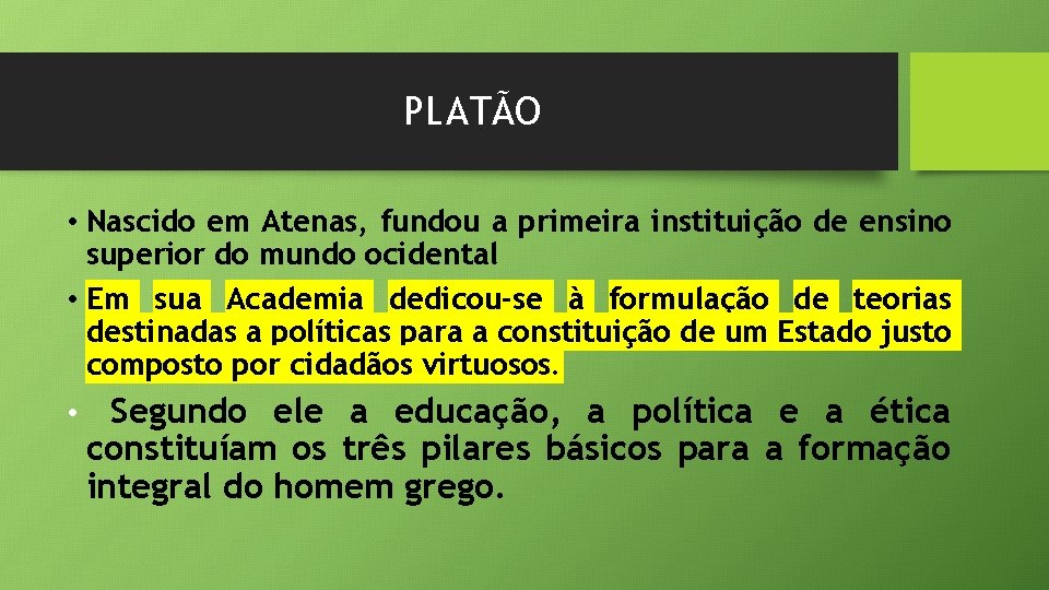 PLATÃO • Nascido em Atenas, fundou a primeira instituição de ensino superior do mundo