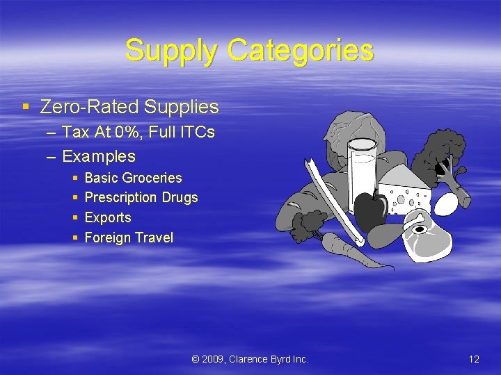 Supply Categories § Zero-Rated Supplies – Tax At 0%, Full ITCs – Examples §