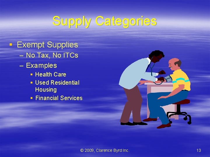 Supply Categories § Exempt Supplies – No Tax, No ITCs – Examples § Health