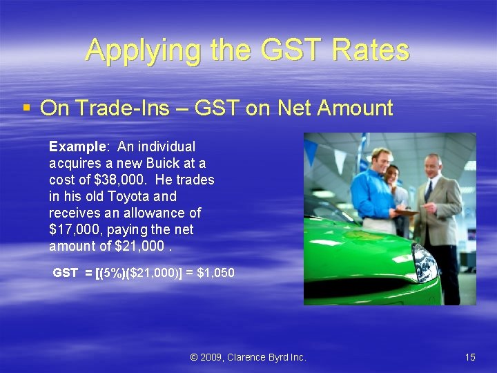 Applying the GST Rates § On Trade-Ins – GST on Net Amount Example: An