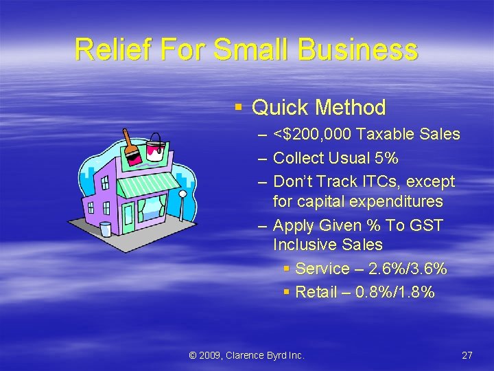 Relief For Small Business § Quick Method – – – <$200, 000 Taxable Sales