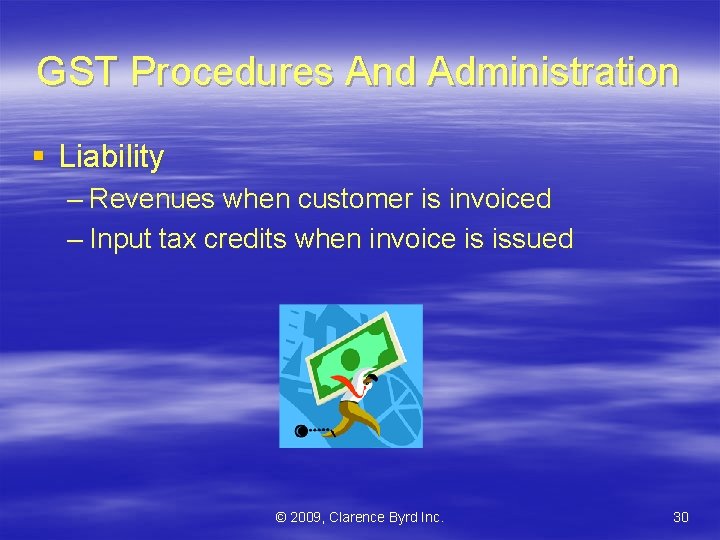 GST Procedures And Administration § Liability – Revenues when customer is invoiced – Input