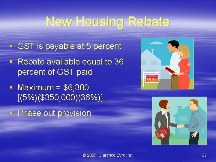 New Housing Rebate § GST is payable at 5 percent § Rebate available equal