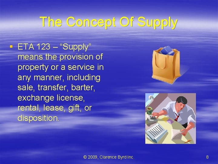 The Concept Of Supply § ETA 123 – “Supply” means the provision of property