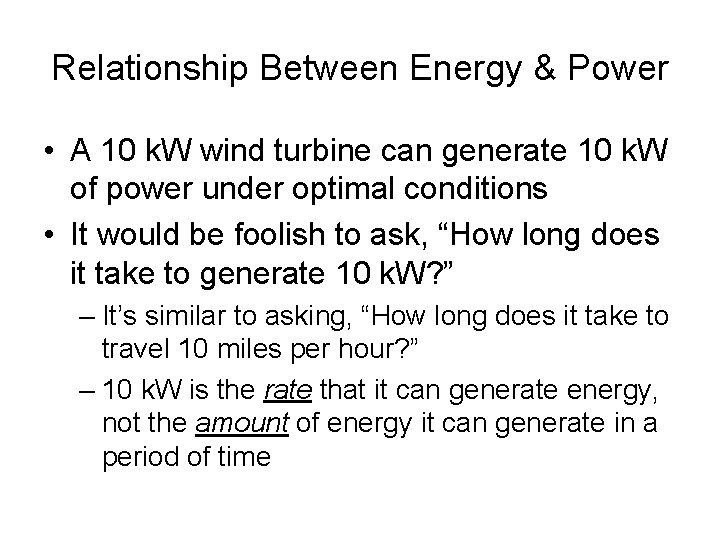 Relationship Between Energy & Power • A 10 k. W wind turbine can generate