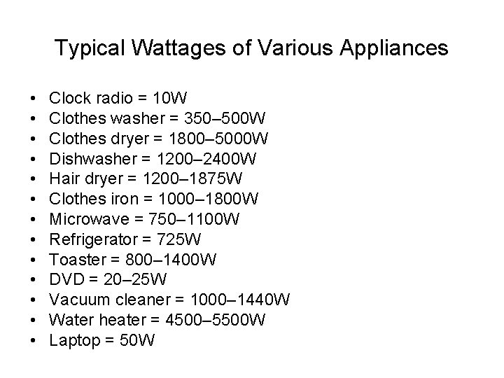 Typical Wattages of Various Appliances • • • • Clock radio = 10 W