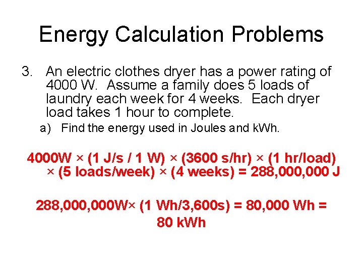 Energy Calculation Problems 3. An electric clothes dryer has a power rating of 4000