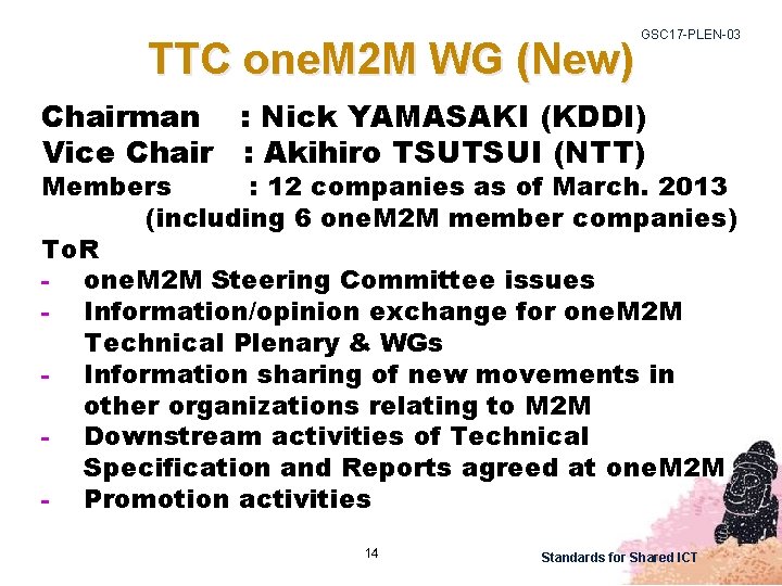 TTC one. M 2 M WG (New) GSC 17 -PLEN-03 Chairman : Nick YAMASAKI