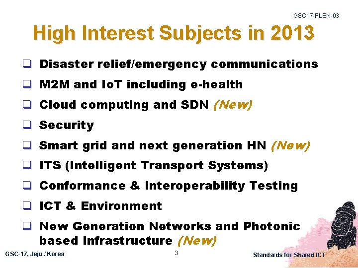 GSC 17 -PLEN-03 High Interest Subjects in 2013 q Disaster relief/emergency communications q M