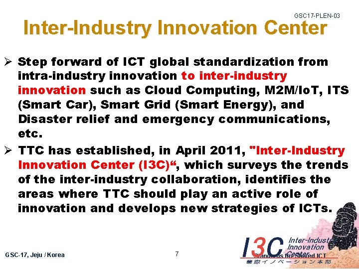 GSC 17 -PLEN-03 Inter-Industry Innovation Center Ø Step forward of ICT global standardization from