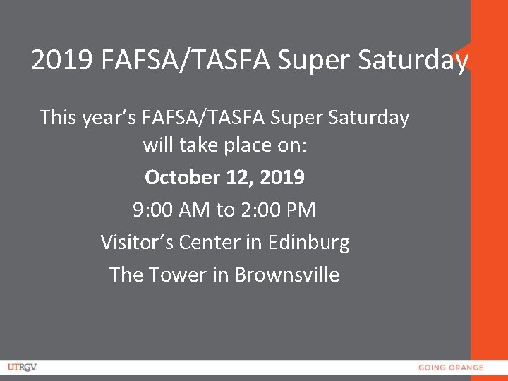 2019 FAFSA/TASFA Super Saturday This year’s FAFSA/TASFA Super Saturday will take place on: October