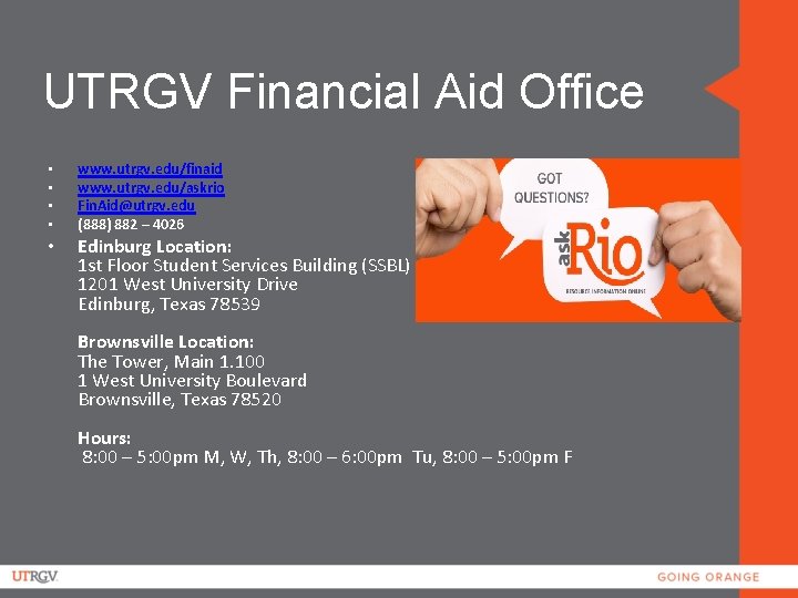 UTRGV Financial Aid Office • • • www. utrgv. edu/finaid www. utrgv. edu/askrio Fin.