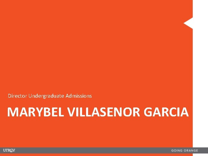 Director Undergraduate Admissions MARYBEL VILLASENOR GARCIA 