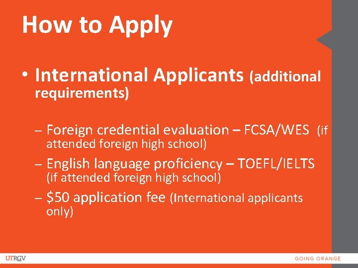 How to Apply • International Applicants (additional requirements) – Foreign credential evaluation – FCSA/WES