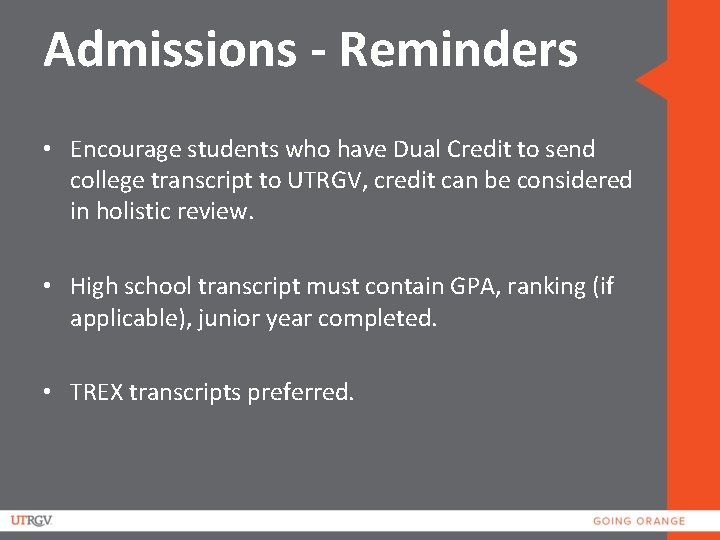 Admissions - Reminders • Encourage students who have Dual Credit to send college transcript