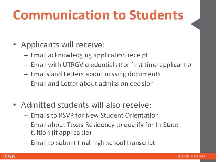 Communication to Students • Applicants will receive: – – Email acknowledging application receipt Email