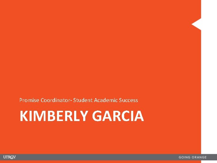 Promise Coordinator- Student Academic Success KIMBERLY GARCIA 