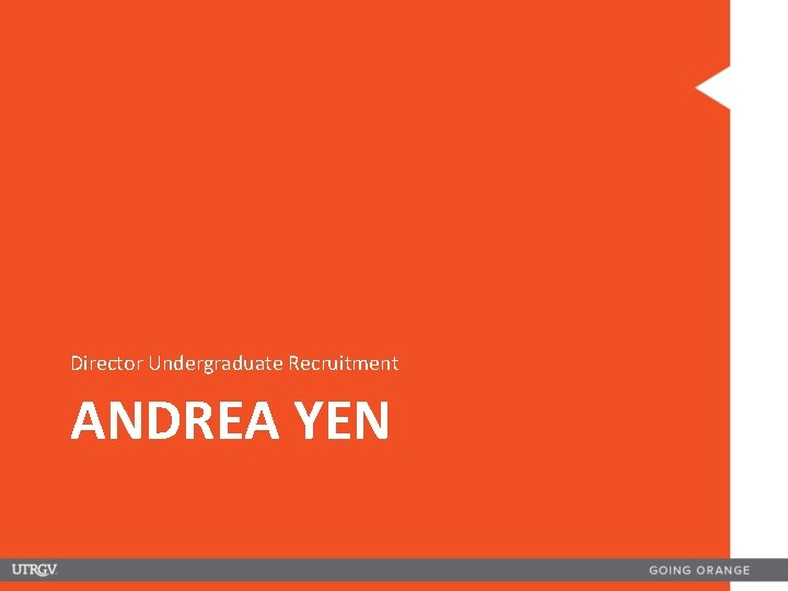 Director Undergraduate Recruitment ANDREA YEN 