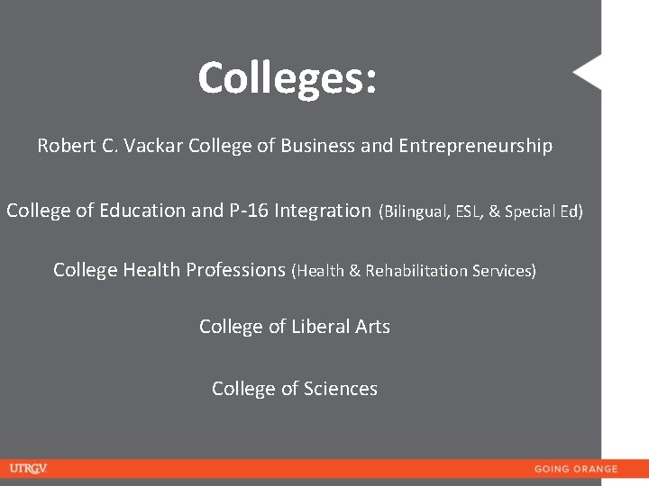 Colleges: Robert C. Vackar College of Business and Entrepreneurship College of Education and P-16