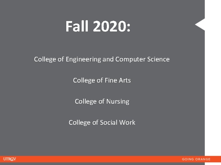 Fall 2020: College of Engineering and Computer Science College of Fine Arts College of