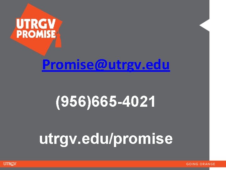 Promise@utrgv. edu (956)665 -4021 utrgv. edu/promise 