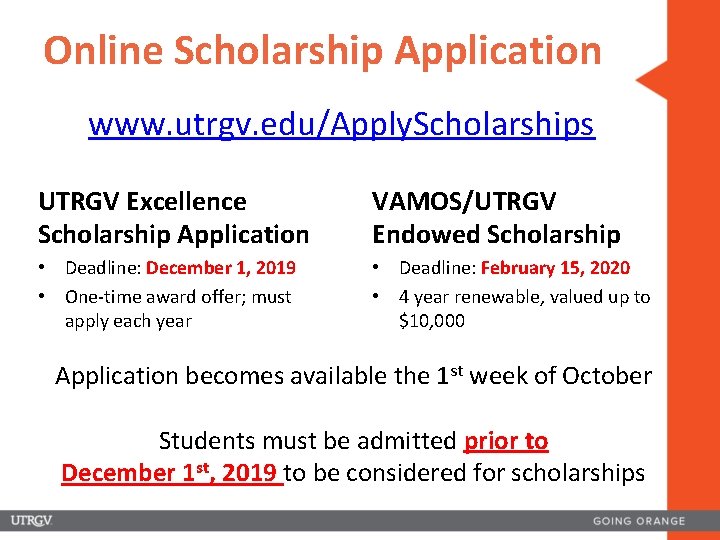 Online Scholarship Application www. utrgv. edu/Apply. Scholarships UTRGV Excellence Scholarship Application VAMOS/UTRGV Endowed Scholarship