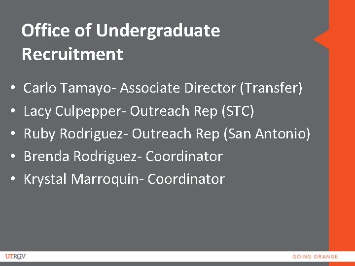 Office of Undergraduate Recruitment • • • Carlo Tamayo- Associate Director (Transfer) Lacy Culpepper-