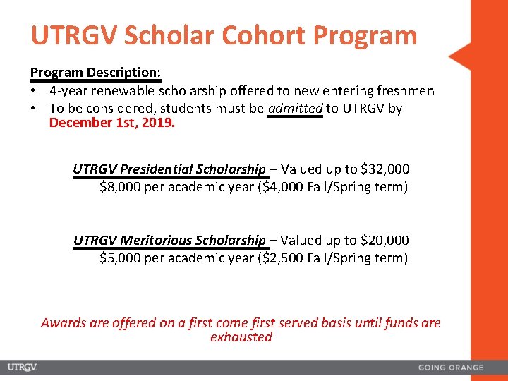 UTRGV Scholar Cohort Program Description: • 4 -year renewable scholarship offered to new entering