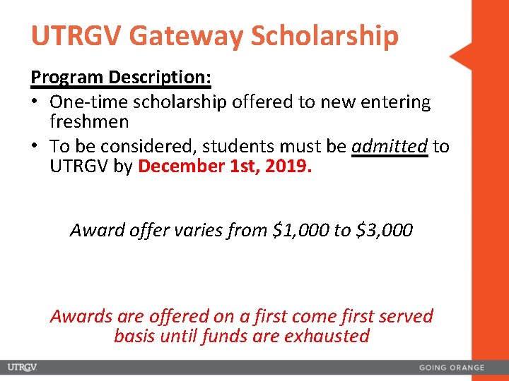 UTRGV Gateway Scholarship Program Description: • One-time scholarship offered to new entering freshmen •