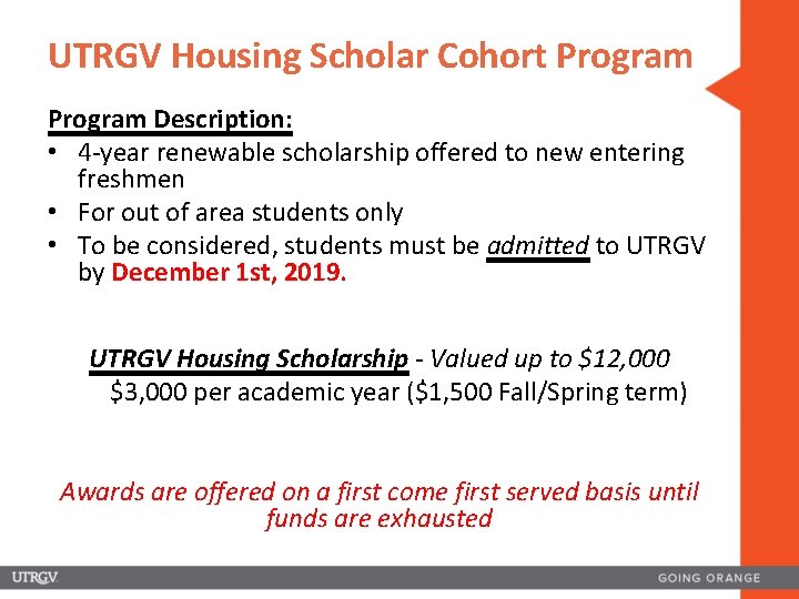 UTRGV Housing Scholar Cohort Program Description: • 4 -year renewable scholarship offered to new