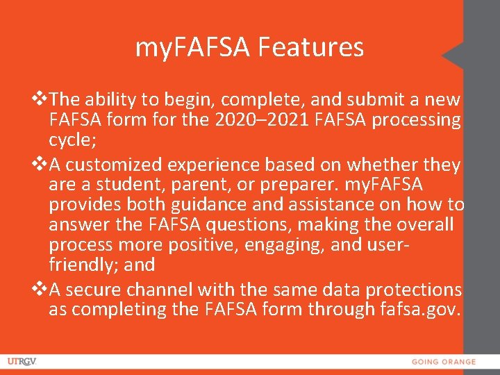 my. FAFSA Features v. The ability to begin, complete, and submit a new FAFSA