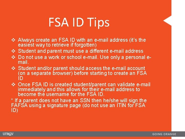 FSA ID Tips v Always create an FSA ID with an e-mail address (it’s
